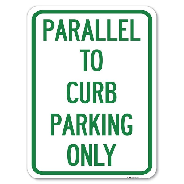 Signmission Parallel to Curb Parking Only Heavy-Gauge Aluminum Rust Proof Parking Sign, 18" x 24", A-1824-23502 A-1824-23502 - main